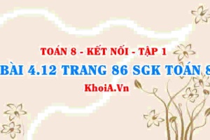Bài 4.12 trang 86 SGK Toán 8 tập 1 Kết nối tri thức
